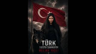 Melike Yaşlı - Türk Sustu Sanmayın 🐺🇹🇷