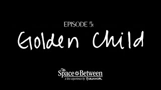 'The Space Between' - Episode 5 ⟦Golden Child⟧