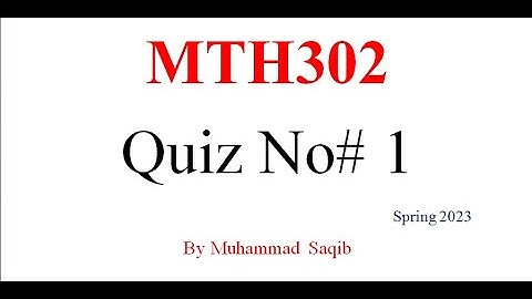 MTH302 SOLVED QUIZ NO 1 SPRING 2023 || MTH302 SOLVED QUIZ