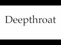 How to Pronounce Deepthroat