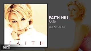 Faith Hill - Love Ain&#39;t Like That