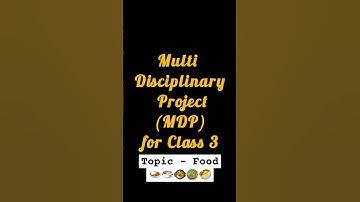 Multi - Disciplinary Project for class 3 | MDP for class 3 | Topic Food