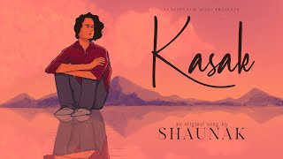 Kasak - Shaunak Bhowmick Official Music Video