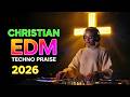 Christian Techno Worship 2026 ✝️ Powerful EDM Praise for Faith &amp; Strength
