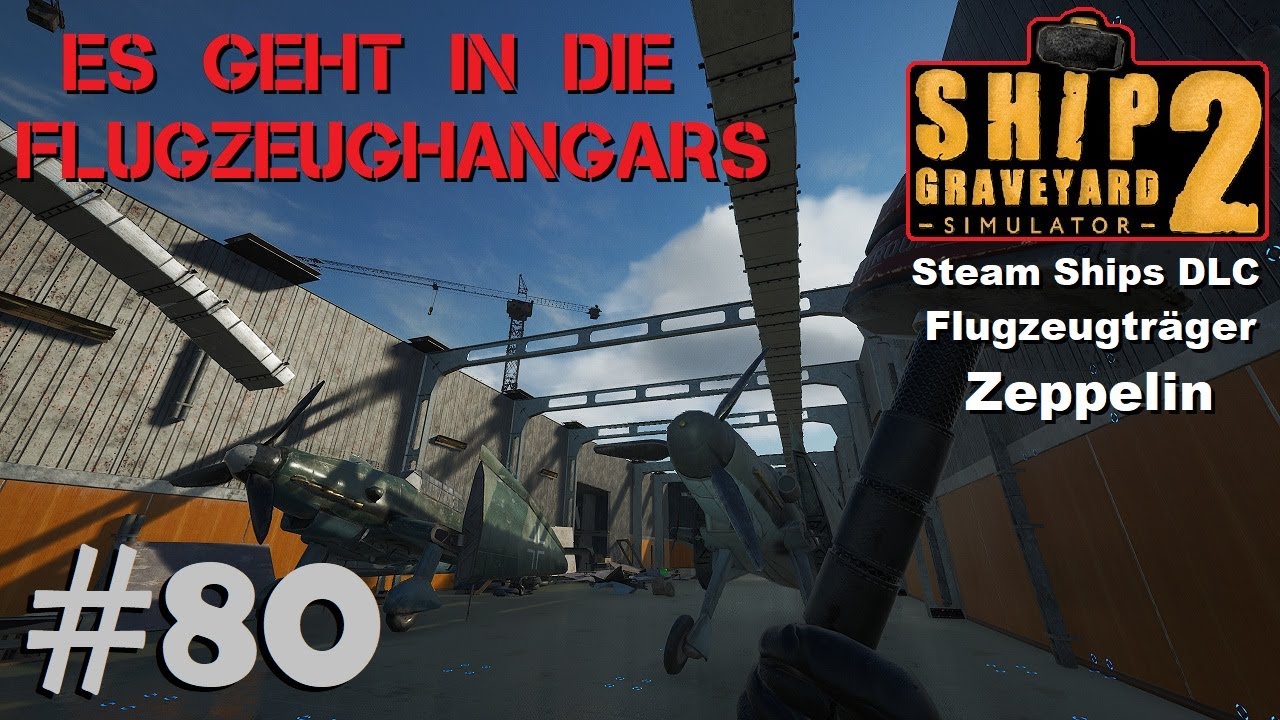 Ship Graveyard Simulator 2 #80 Na dann mal rein in das Ding, das hört ja gar nicht auf! / Zeppelin