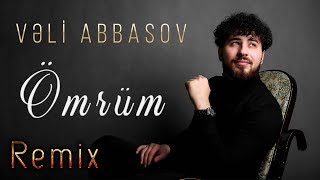 Veli Abbasov - Omrum (Remix) 2020