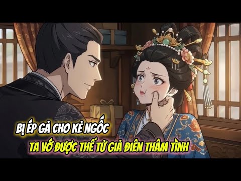 (Full) Bị Ép Gả Cho Kẻ Ngốc: Ta Vớ Được Thế Tử Giả Điên Thâm Tình | Pon Kể Chuyện