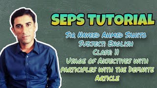 Usage of Adjectives with Participles with an Definite Article Class:11 by Sir Naveed Ahmed Sahito