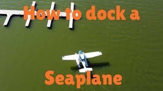 How to Dock a Seaplane  Float Flying Fundamentals (FLIGHT VLOG #26)
