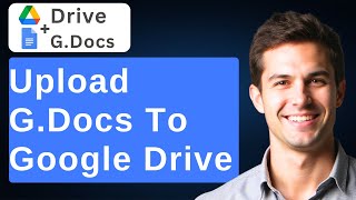 Full How To Upload Google Docs To Google Drive [2026 Guide] Update