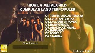 Ruhil \u0026 Metal Child - Kumpulan Lagu Terpopuler