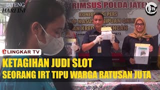 KETAGIHAN JUDI SLOT, SEORANG IRT TIPU WARGA RATUSAN JUTA
