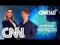 AO VIVO: CNN 360 - 03/02/2021