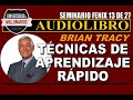 ¡TÉCNICAS DE APRENDIZAJE RÁPIDO!  MÓDULO 13 DE 27 por Brian Tracy AUDIOLIBRO