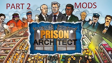 Prison Architect - Top 5 Mods - Part 2 (Land Mines, Explosives & Map Modding?!)