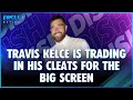 Travis Kelce Trading In His Cleats For The Big Screen