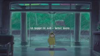 lil happy lil sad - better ways