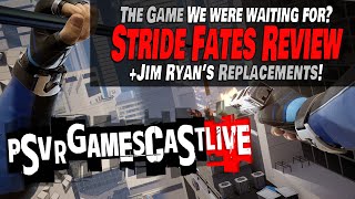 Our Stride Fates Review Discussion | Shave & Stuff | Jim Ryan's Replacements! | PSVR2 GAMESCAST LIVE