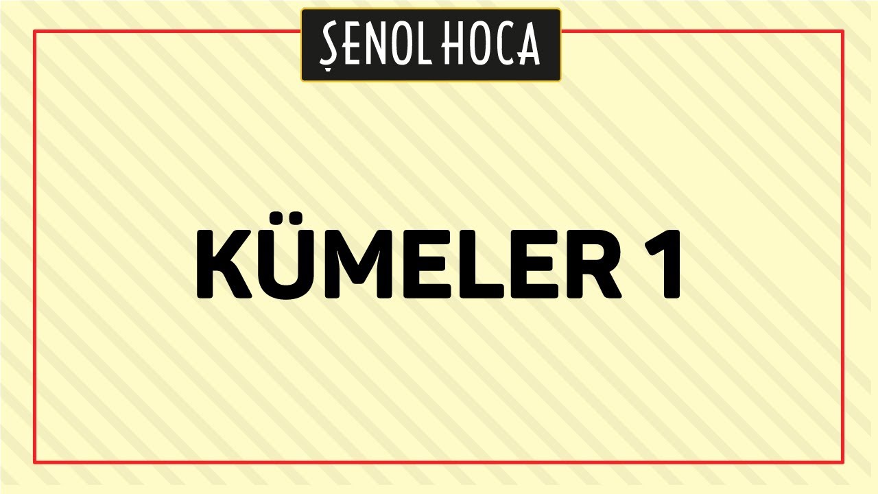 KÜMELER 1 - ŞENOL HOCA