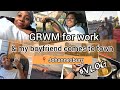 GRWM for work 💼// My boyfriend comes to visit me 🥳 (I moved to JHB)!