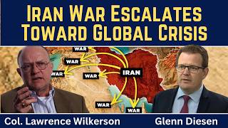 Lawrence Wilkerson: Iran War Escalates Toward Global Crisis