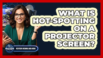 What Is Hot-spotting On A Projector Screen? - NextGen Viewing and Audio