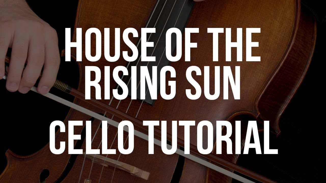 Cello Tutorial: House of the Rising Sun - YouTube
