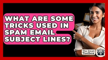 What Are Some Tricks Used In Spam Email Subject Lines? - TheEmailToolbox.com