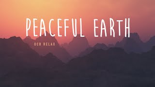Beautiful Relaxing Music "Peaceful Earth" Soothing Instrumental Music for Stress Relief