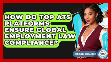 How Do Top ATS Platforms Ensure Global Employment Law Compliance? - Legal And HR SaaS Stack