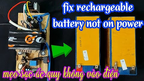 Khắc phục lỗi ắc quy sạc không vào điện || Cách phục hồi bình ắc quy đơn giản tại nhà