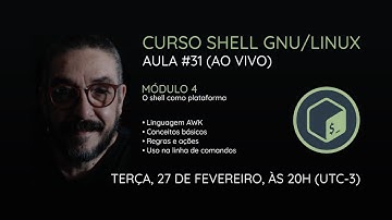 [AO VIVO] Curso Shell GNU/Linux - Aula 31: A linguagem AWK
