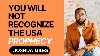 Joshua GilesPROPHETIC WORD & MIRACLE HEALINGS [You Will Not Recognize the USA Prophecy] 12.1.23