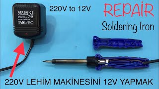 12V LEHİM MAKİNESİ YAPIMI  - 220V ARIZALI HAVYA TAMİRİ - How to repair a soldering iron