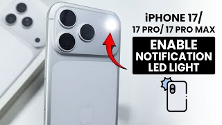 How to Put LED Flash Light Notifications on iPhone 17 / 17 Pro Max