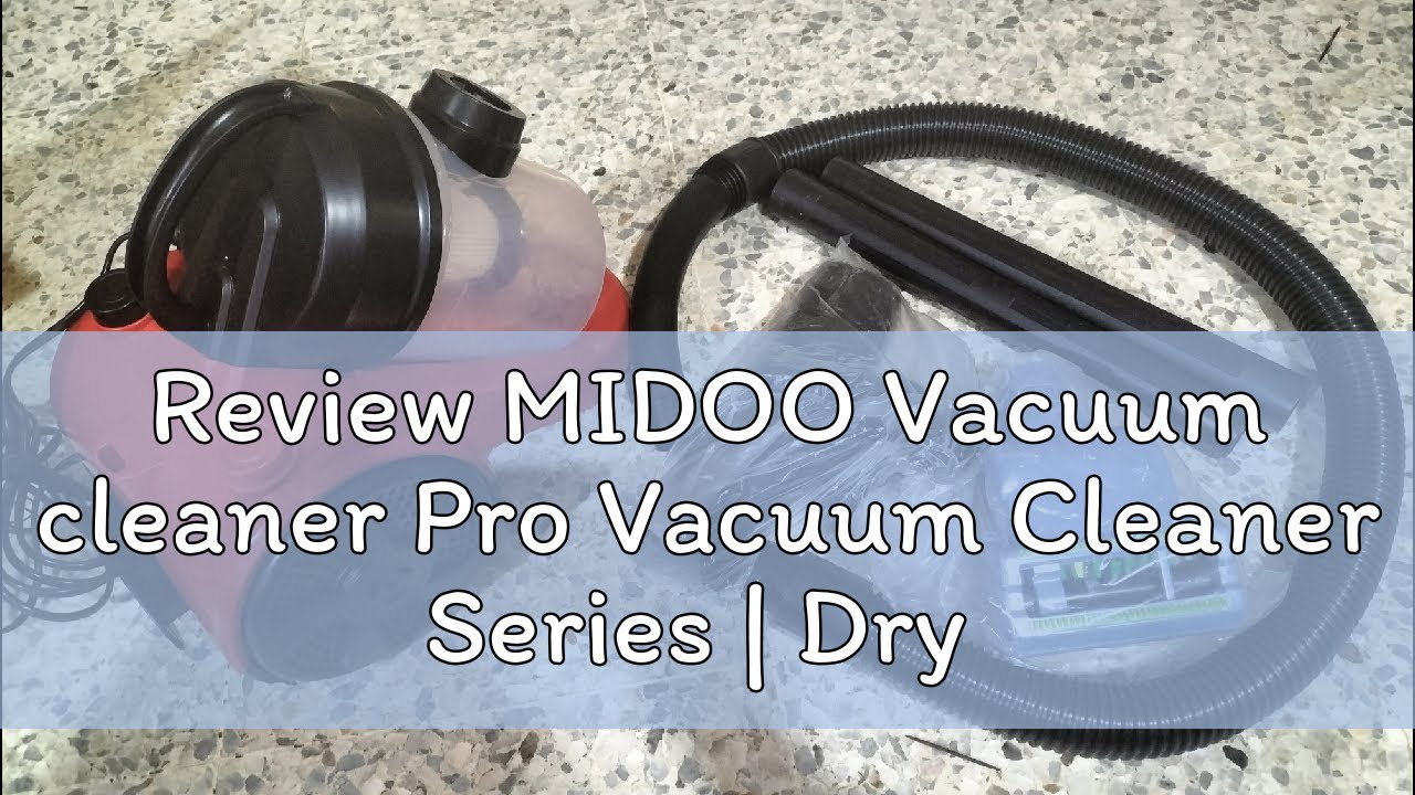 Review MIDOO Vacuum cleaner Pro Vacuum Cleaner Series | Dry Vacuum ...