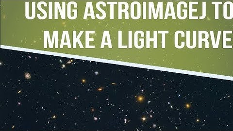Obtaining a Light Curve Using AstroImageJ
