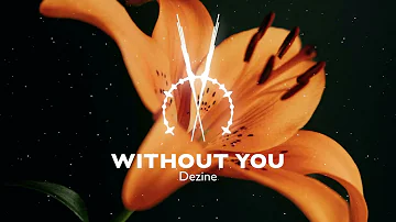 DEZINE - WITHOUT YOU