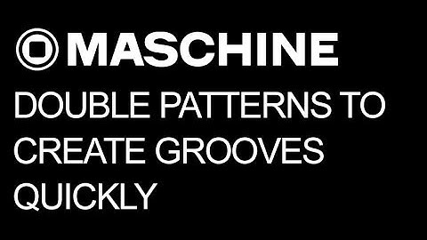 Maschine 2.0 - Double Patterns to Create Grooves Quickly - How To Tutorial