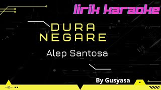Lirik Karaoke Dure Negare Alep Santosa( By Gusyasa )