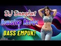 DJ Dangdut Remix Paling Enak 2026! Bass Empuk Buat Kerja Nonstop - Dijamin Bikin Semangat!
