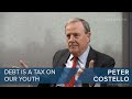 Peter Costello | Growing Debt is a Tax on Our Youth  | CLIP