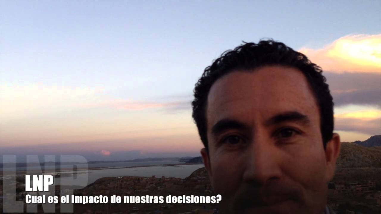 276 Cual es el Impacto de nuestras Decisiones ? por Luis R Landeros