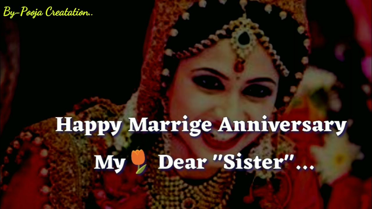 Happy Wedding Anniversary My Dear Sister Special Whatsapp Status ...