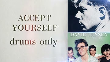 Accept Yourself but Drums Only