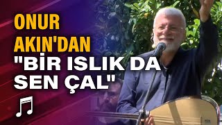 Onur Akın'dan canlı performans \