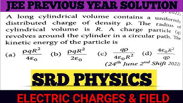 A long cylindrical volume contains a uniformly distributed charge of density rho.The....JEE 2022