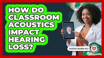 How Do Classroom Acoustics Impact Hearing Loss? - Everyday Hearing Help