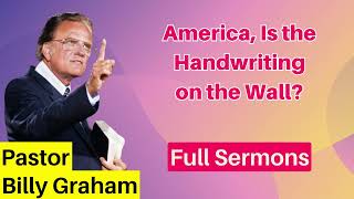 America, Is the Handwriting on the Wall - Billy Graham