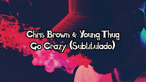 Chris Brown & Young Thug • Go Crazy ❪Subtitulado Español❫